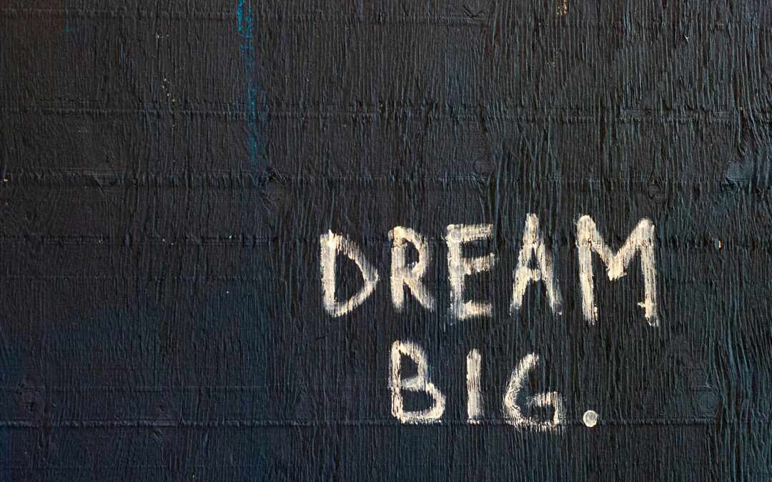 Dream Big